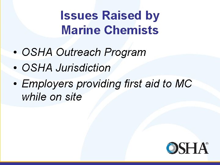 Issues Raised by Marine Chemists • OSHA Outreach Program • OSHA Jurisdiction • Employers