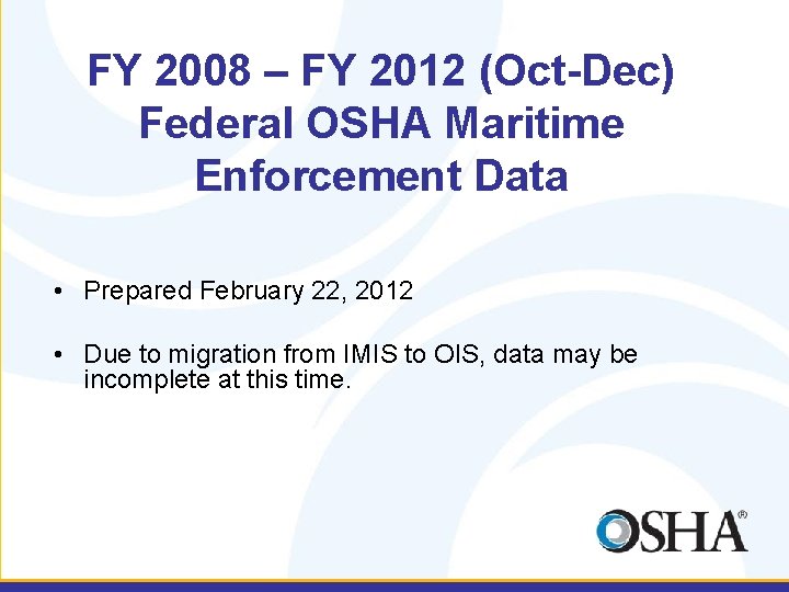 FY 2008 – FY 2012 (Oct-Dec) Federal OSHA Maritime Enforcement Data • Prepared February