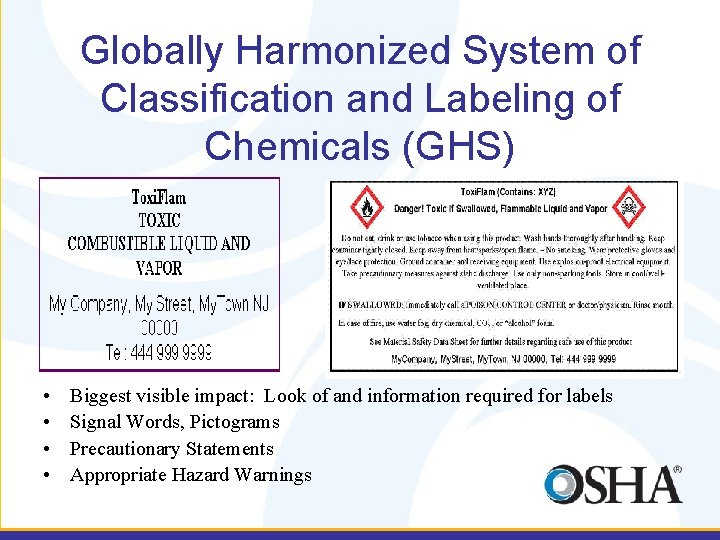 Globally Harmonized System of Classification and Labeling of Chemicals (GHS) • • Biggest visible