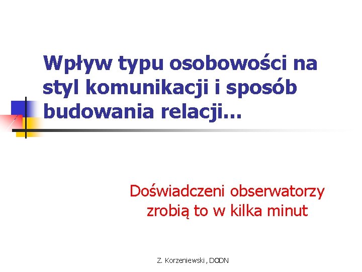 Wpływ typu osobowości na styl komunikacji i sposób budowania relacji… Doświadczeni obserwatorzy zrobią to