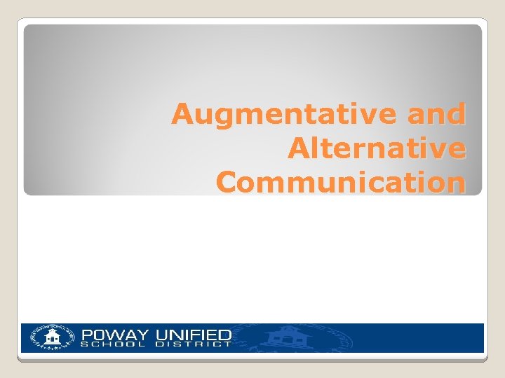 Augmentative and Alternative Communication Augmentative and Alternative Communication