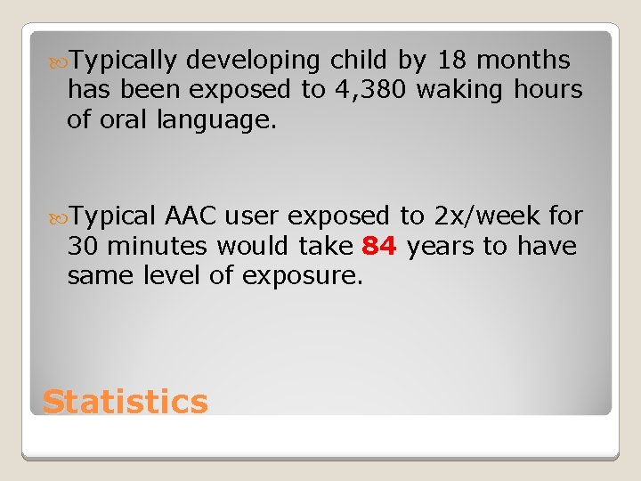 Typically developing child by 18 months has been exposed to 4, 380 waking Typically developing child by 18 months has been exposed to 4, 380 waking