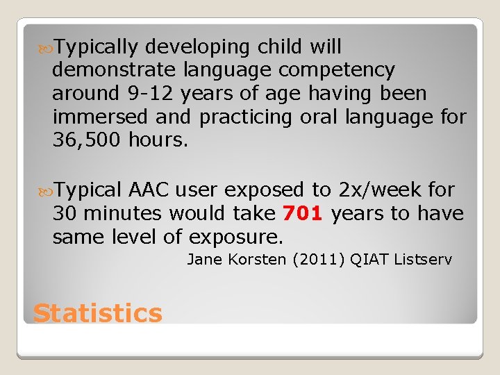 Typically developing child will demonstrate language competency around 9 -12 years of age Typically developing child will demonstrate language competency around 9 -12 years of age