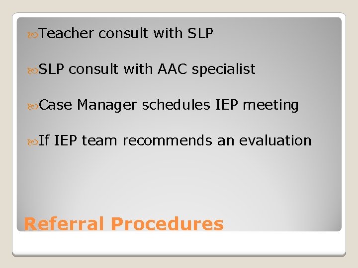 Teacher SLP consult with AAC specialist Case If consult with SLP Manager schedules Teacher SLP consult with AAC specialist Case If consult with SLP Manager schedules