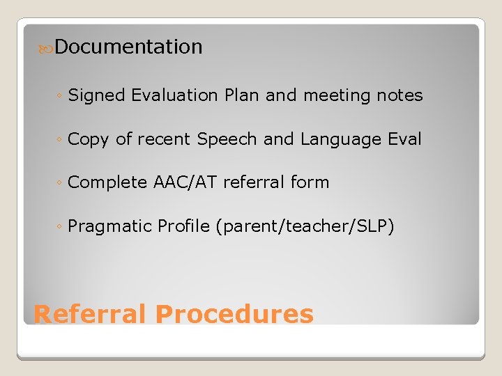 Documentation ◦ Signed Evaluation Plan and meeting notes ◦ Copy of recent Speech Documentation ◦ Signed Evaluation Plan and meeting notes ◦ Copy of recent Speech