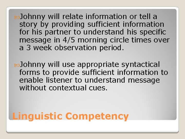 Johnny will relate information or tell a story by providing sufficient information for Johnny will relate information or tell a story by providing sufficient information for