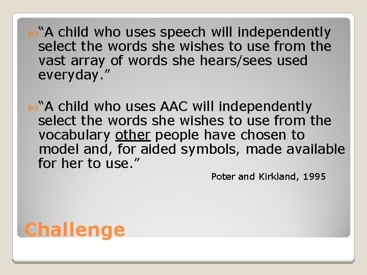 “A child who uses speech will independently select the words she wishes to “A child who uses speech will independently select the words she wishes to