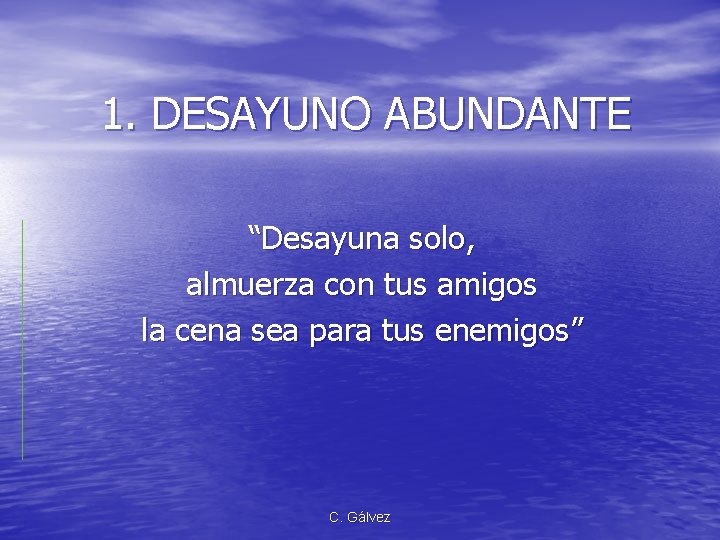 1. DESAYUNO ABUNDANTE “Desayuna solo, almuerza con tus amigos la cena sea para tus