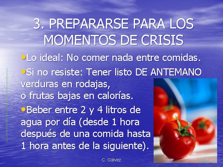 3. PREPARARSE PARA LOS MOMENTOS DE CRISIS • Lo ideal: No comer nada entre