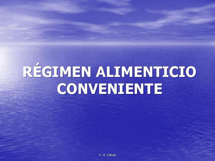 RÉGIMEN ALIMENTICIO CONVENIENTE C. A. Gálvez 