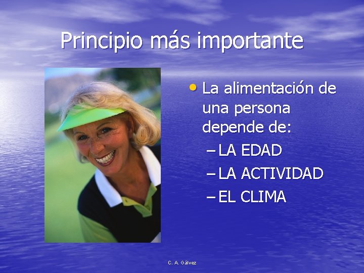 Principio más importante • La alimentación de una persona depende de: – LA EDAD