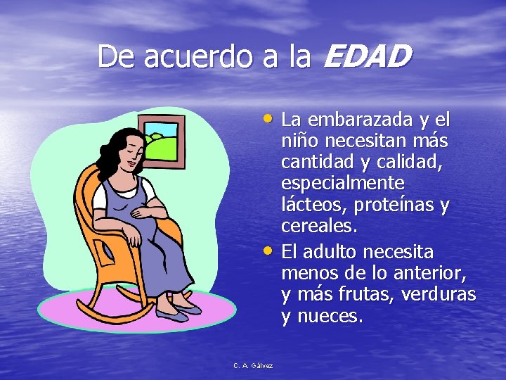De acuerdo a la EDAD • La embarazada y el • C. A. Gálvez