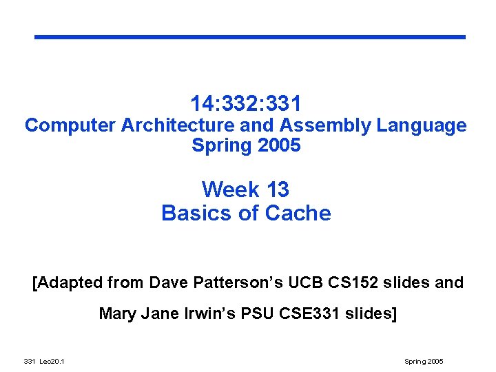 14: 332: 331 Computer Architecture and Assembly Language Spring 2005 Week 13 Basics of