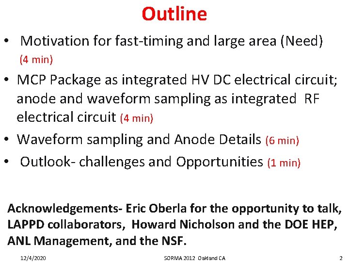 Outline • Motivation for fast-timing and large area (Need) (4 min) • MCP Package