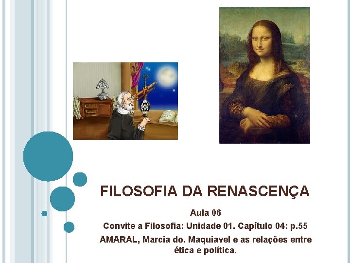 FILOSOFIA DA RENASCENÇA Aula 06 Convite a Filosofia: Unidade 01. Capítulo 04: p. 55