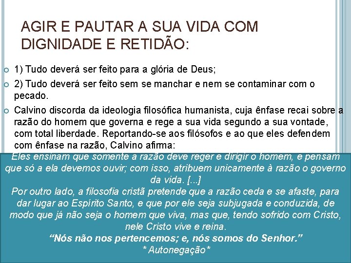 AGIR E PAUTAR A SUA VIDA COM DIGNIDADE E RETIDÃO: 1) Tudo deverá ser