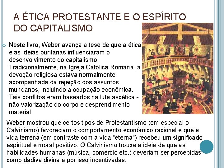 A ÉTICA PROTESTANTE E O ESPÍRITO DO CAPITALISMO Neste livro, Weber avança a tese