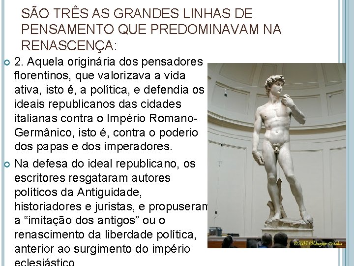 SÃO TRÊS AS GRANDES LINHAS DE PENSAMENTO QUE PREDOMINAVAM NA RENASCENÇA: 2. Aquela originária