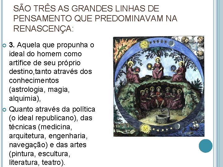SÃO TRÊS AS GRANDES LINHAS DE PENSAMENTO QUE PREDOMINAVAM NA RENASCENÇA: 3. Aquela que