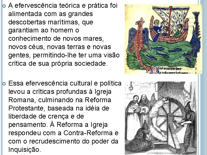  A efervescência teórica e prática foi alimentada com as grandes descobertas marítimas, que