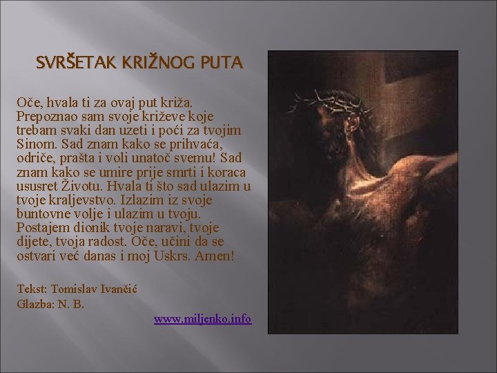 SVRŠETAK KRIŽNOG PUTA Oče, hvala ti za ovaj put križa. Prepoznao sam svoje križeve