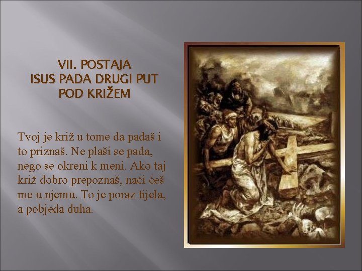 VII. POSTAJA ISUS PADA DRUGI PUT POD KRIŽEM Tvoj je križ u tome da
