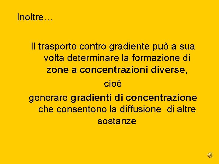 Inoltre… Il trasporto contro gradiente può a sua volta determinare la formazione di zone Inoltre… Il trasporto contro gradiente può a sua volta determinare la formazione di zone