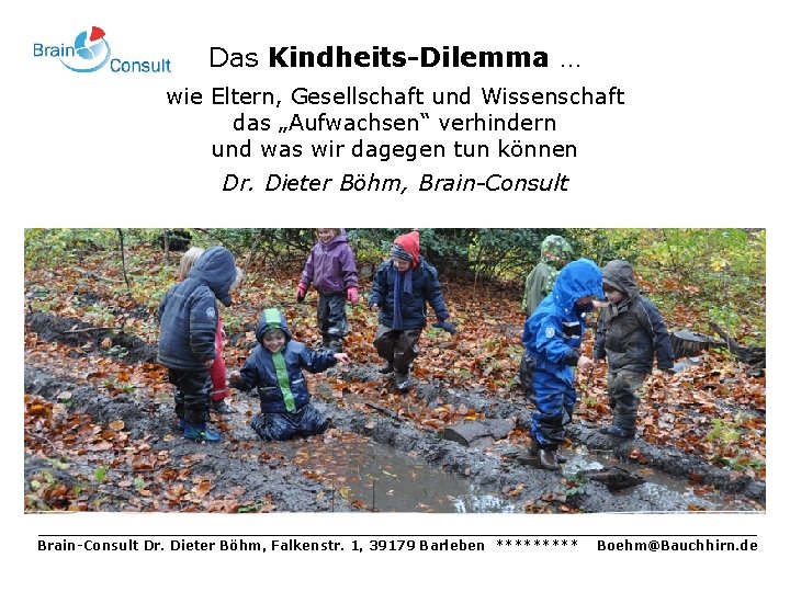 Das Kindheits-Dilemma … wie Eltern, Gesellschaft und Wissenschaft das „Aufwachsen“ verhindern und was wir