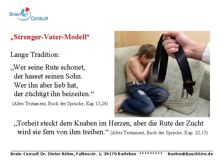 „Strenger-Vater-Modell“ Lange Tradition: „Wer seine Rute schonet, der hasset seinen Sohn. Wer ihn aber