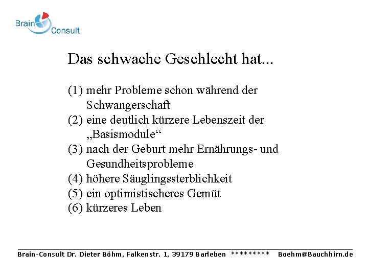 Das schwache Geschlecht hat. . . (1) mehr Probleme schon während der Schwangerschaft (2)