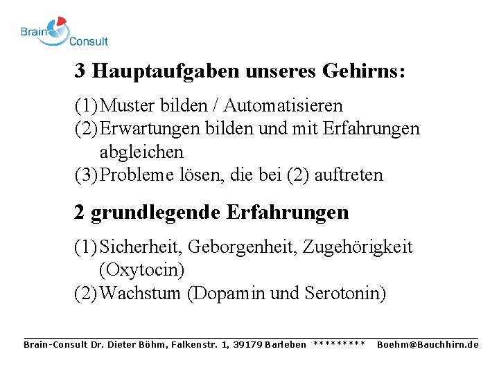 3 Hauptaufgaben unseres Gehirns: (1) Muster bilden / Automatisieren (2) Erwartungen bilden und mit