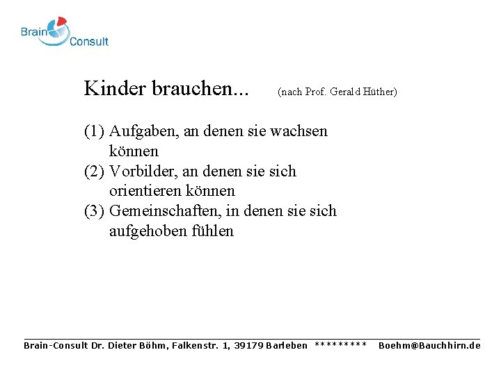 Kinder brauchen. . . (nach Prof. Gerald Hüther) (1) Aufgaben, an denen sie wachsen