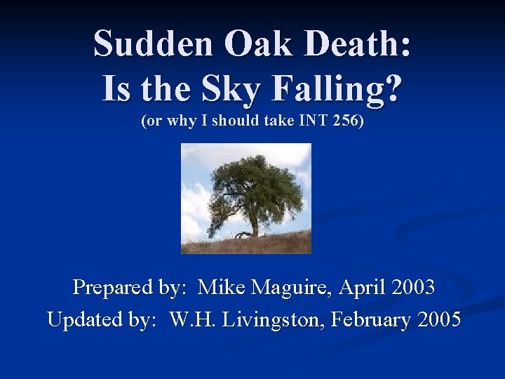 Sudden Oak Death: Is the Sky Falling? (or why I should take INT 256)