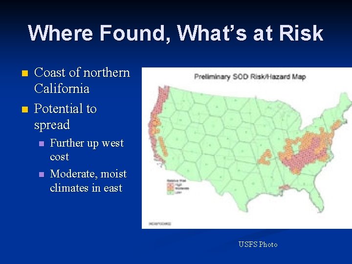 Where Found, What’s at Risk n n Coast of northern California Potential to spread