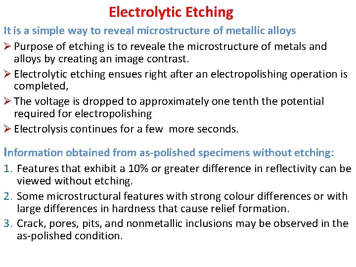 Electrolytic Etching It is a simple way to reveal microstructure of metallic alloys Ø Electrolytic Etching It is a simple way to reveal microstructure of metallic alloys Ø