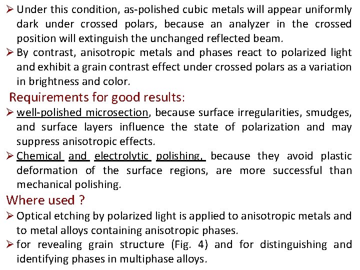 Ø Under this condition, as-polished cubic metals will appear uniformly dark under crossed polars, Ø Under this condition, as-polished cubic metals will appear uniformly dark under crossed polars,