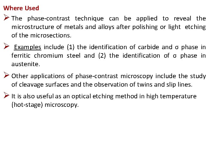 Where Used Ø The phase-contrast technique can be applied to reveal the microstructure of Where Used Ø The phase-contrast technique can be applied to reveal the microstructure of