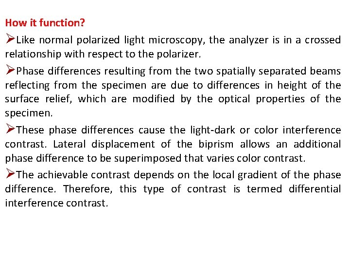 How it function? ØLike normal polarized light microscopy, the analyzer is in a crossed How it function? ØLike normal polarized light microscopy, the analyzer is in a crossed