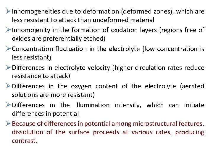 Ø Inhomogeneities due to deformation (deformed zones), which are less resistant to attack than Ø Inhomogeneities due to deformation (deformed zones), which are less resistant to attack than