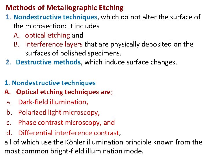Methods of Metallographic Etching 1. Nondestructive techniques, which do not alter the surface of Methods of Metallographic Etching 1. Nondestructive techniques, which do not alter the surface of