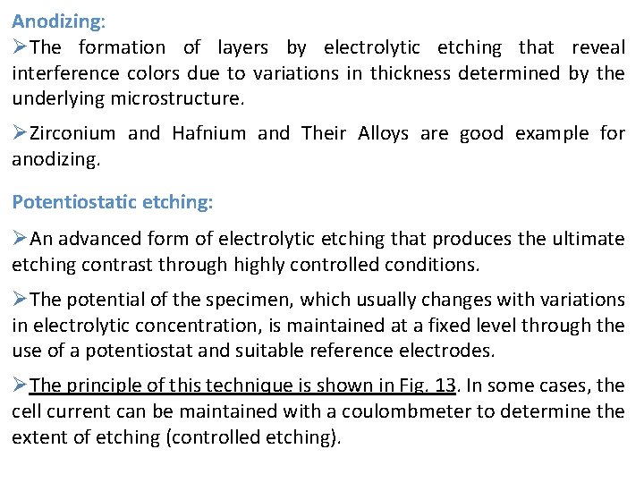 Anodizing: ØThe formation of layers by electrolytic etching that reveal interference colors due to Anodizing: ØThe formation of layers by electrolytic etching that reveal interference colors due to