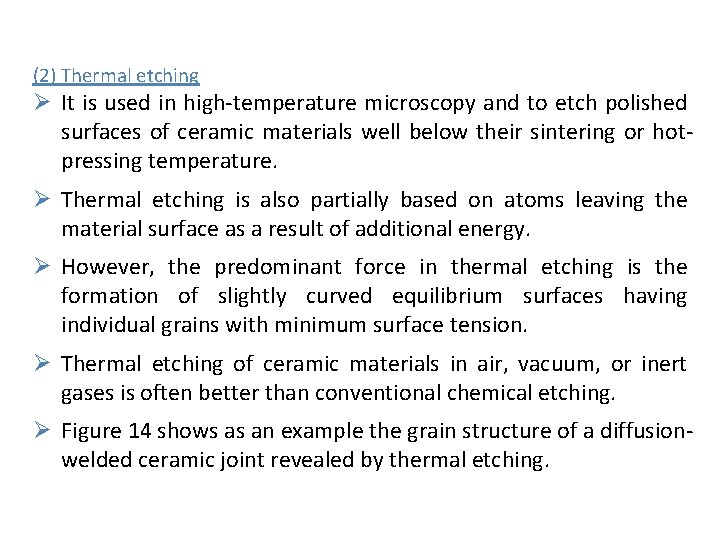 (2) Thermal etching Ø It is used in high-temperature microscopy and to etch polished (2) Thermal etching Ø It is used in high-temperature microscopy and to etch polished