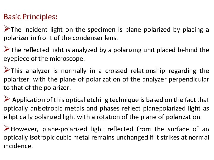 Basic Principles: ØThe incident light on the specimen is plane polarized by placing a Basic Principles: ØThe incident light on the specimen is plane polarized by placing a