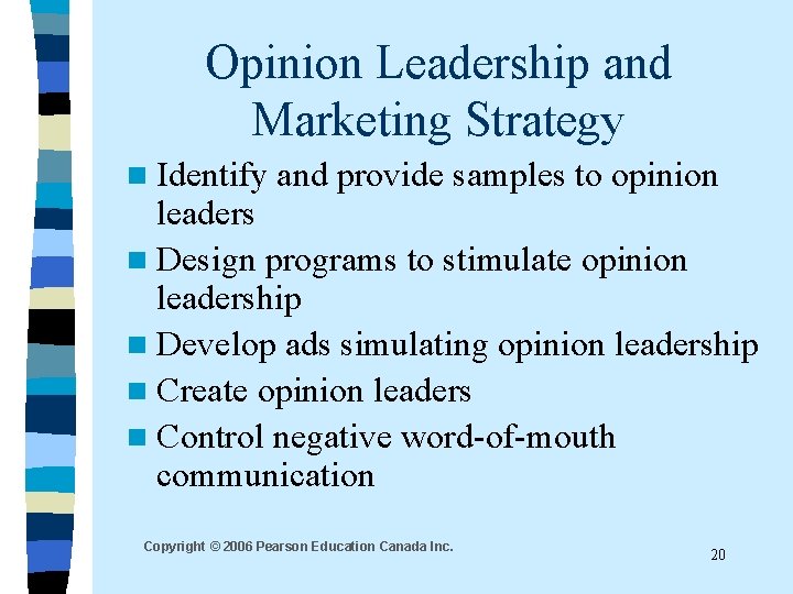 Opinion Leadership and Marketing Strategy n Identify and provide samples to opinion leaders n