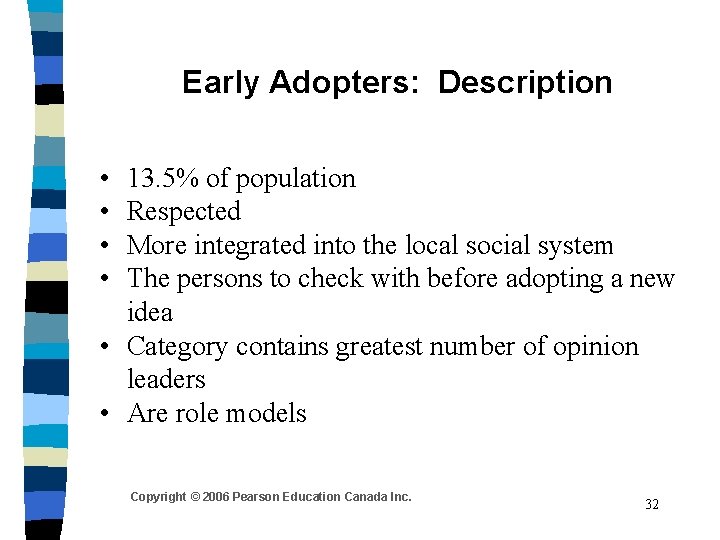 Early Adopters: Description • • 13. 5% of population Respected More integrated into the