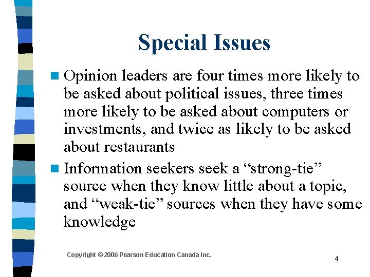 Special Issues n Opinion leaders are four times more likely to be asked about
