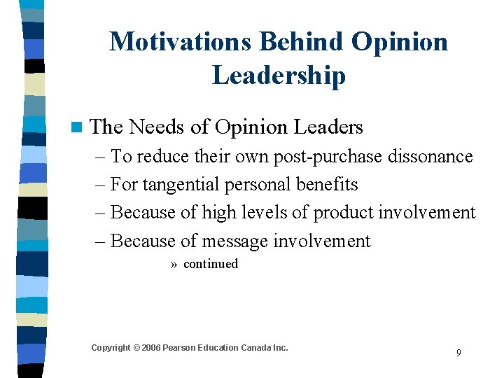 Motivations Behind Opinion Leadership n The Needs of Opinion Leaders – To reduce their