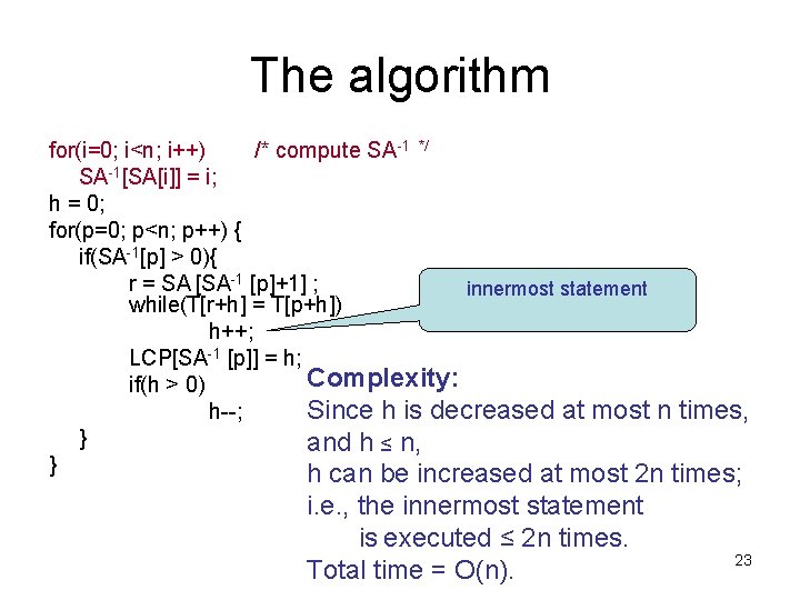 The algorithm for(i=0; i<n; i++) /* compute SA-1 */ SA-1[SA[i]] = i; h =