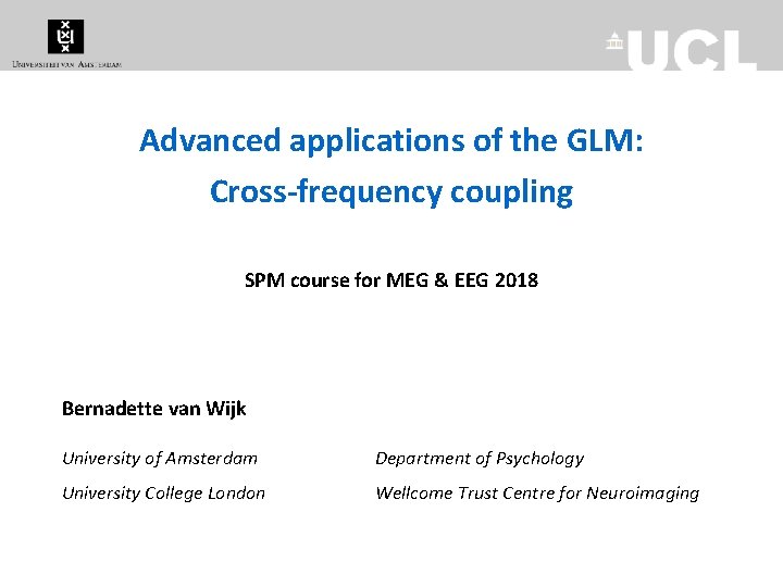 Advanced applications of the GLM: Cross-frequency coupling SPM course for MEG & EEG 2018