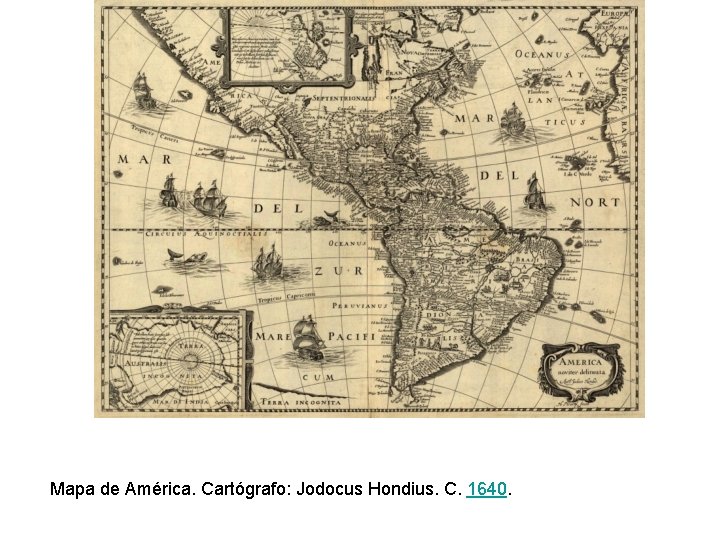 Mapa de América. Cartógrafo: Jodocus Hondius. C. 1640. 